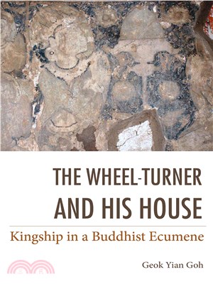 The Wheel-Turner and His House ─ Kingship in a Buddhist Ecumene