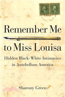 Remember Me to Miss Louisa ─ Hidden Black-White Intimacies in Antebellum America