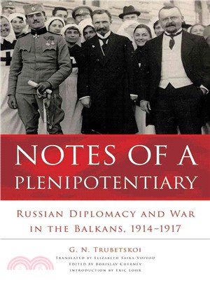 Notes of a Plenipotentiary ─ Russian Diplomacy and War in the Balkans, 1914-1917
