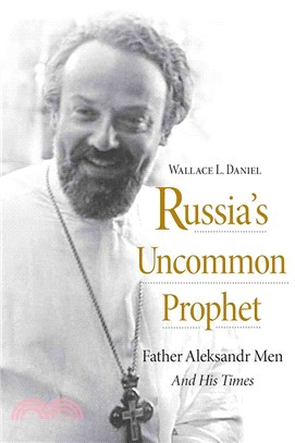 Russia's Uncommon Prophet ─ Father Aleksandr Men and His Times