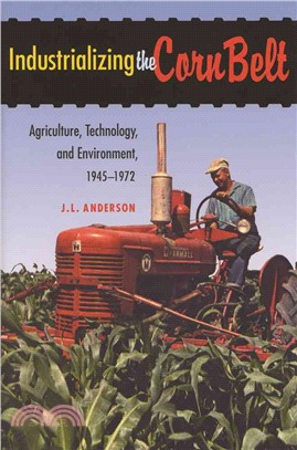 Industrializing the Corn Belt ― Agriculture, Technology, and Environment, 1945-1972
