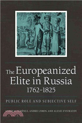 The Europeanized Elite in Russia, 1762-1825 ─ Public Role and Subjective Self