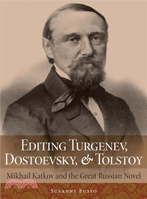 Editing Turgenev, Dostoevsky, and Tolstoy ─ Mikhail Katkov and the Great Russian Novel