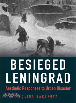 Besieged Leningrad ─ Aesthetic Responses to Urban Disaster