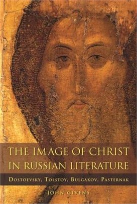 The Image of Christ in Russian Literature ― Dostoevsky, Tolstoy, Bulgakov, Pasternak