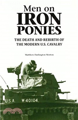 Men on Iron Ponies：The Death and Rebirth of the Modern U.S. Cavalry
