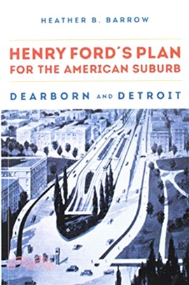 Henry Ford's Plan for the American Suburb：Dearborn and Detroit