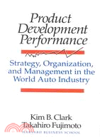 Product Development Performance ─ Strategy, Organization, and Management in the World Auto Industry
