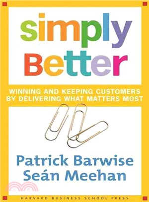 Simply Better ─ Winning and Keeping Customers by Delivering What Matters Most