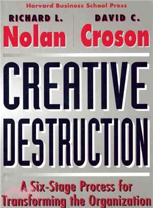 Creative Destruction ― A Six-Stage Process for Transforming the Organization