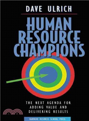 Human Resource Champions ─ The Next Agenda for Adding Value and Delivering Results