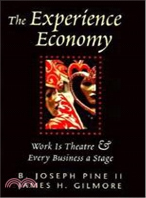 The Experience Economy ─ Work Is Theater & Every Business a Stage