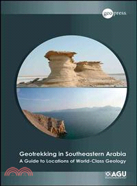 Geotrekking In Southeastern Arabia: A Guide To Locations Of World-Class Geology