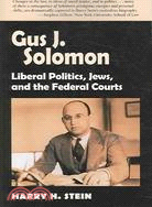 Gus J. Solomon ─ Liberal Politics, Jews, And the Federal Courts