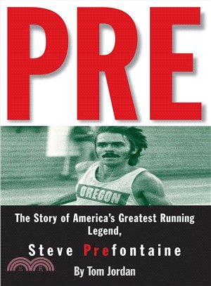Pre ─ The Story of America's Greatest Running Legend, Steve Prefontaine