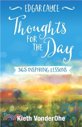 Edgar Cayce Thoughts for the Day：365 Inspiring Lessons