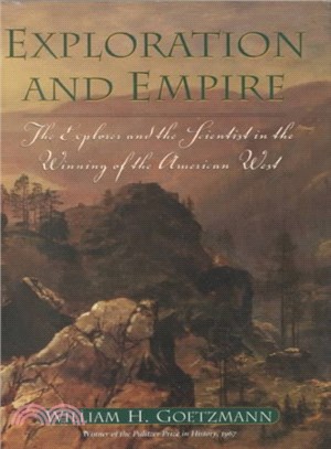 Exploration and Empire ― The Explorer and the Scientist in the Winning of the American West