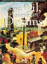 Texas Oil, American Dreams ― A Study of the Texas Independent Producers and Royalty Owners Association