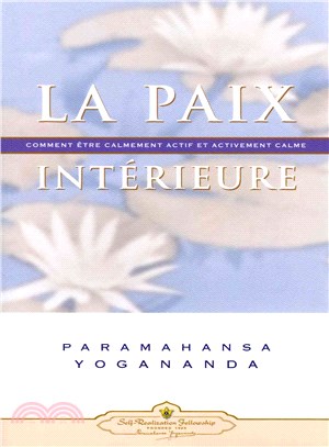 La Paix Interieure ― Comment Tre Calmement Actif Et Activement Calme