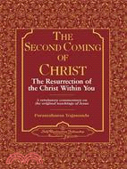 The Second Coming of Christ: The Resurrection of the Christ Within You : A Revelatory Commentary on the Original Teachings of Jesus