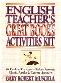 ENGLISH TEACHERS GREAT BOOKS ACTIVITIES KIT：60 READY-TO-USE ACTIVITY PACKETS FEATURING CLASSIC, POPULAR & CURRENT LITERATURE