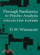 Through Paediatrics to Psycho-Analysis ─ Collected Papers