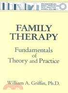 Family Therapy ─ Fundamentals of Theory and Practice