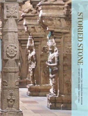 Storied Stone - Reframing the Philadelphia Museum of Art`s South Indian Temple Hall