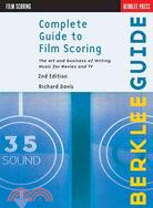 Complete guide to film scoring :  the art and business of writing music for movies and TV /