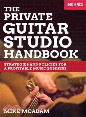 The Private Guitar Studio Handbook ─ Strategies and Policies for a Profitable Music Business