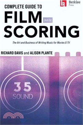 Complete guide to film scoring : the art and business of writing music for movies and TV /