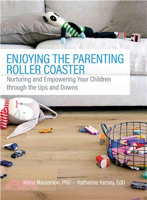 Enjoying the Parenting Roller Coaster ― Nurturing and Empowering Your Children Through the Ups and Downs