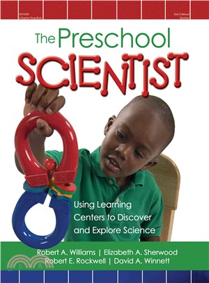 The Preschool Scientist ─ Using Learning Centers to Discover and Explore Science