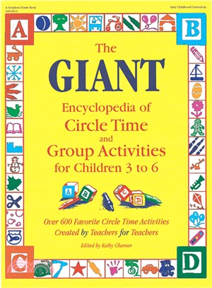 The Giant Encyclopedia of Circle Time and Group Activities for Children 3 to 6 ─ Over 600 Favorite Circle Time Activities Created by Teachers for Teachers