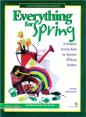 Everything for Spring: A Complete Activity Book for Teachers of Young Children : Activities for March, April, and May