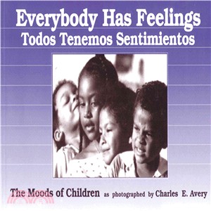 Everybody Has Feelings: Todos Tenemos Sentimientos : The Moods of Children