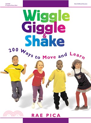 Wiggle Giggle & Shake: 200 Ways to Move and Learn