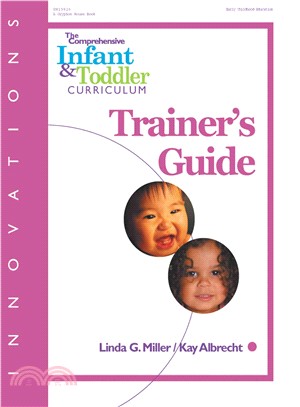 The Comprehensive Infant & Toddler Curriculum—Trainer's Guide