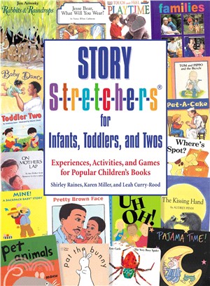 Story Stretchers for Infants, Toddlers, and Twos: Experiences, Activities, and Games for Popular Children's Books