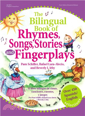 The Bilingual Book of Rhymes, Songs, Stories, and Fingerplays/El Libro Bilingue de Rimas, Canciones, Cuentos y Juegos