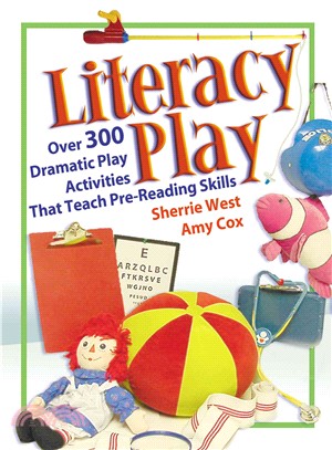 Literacy Play: Over 300 Dramatic Play Activities That Teach Pre-Reading Skills