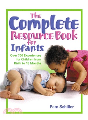 The Complete Resource Book for Infants ─ Over 700 Experiences for Children from Birth to 18 Months