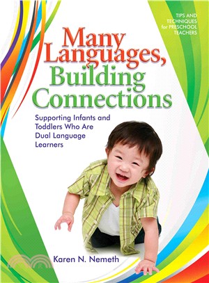 Many Languages, Building Connections ─ Supporting Infants and Toddlers Who Are Dual Language Learners: Strategies for Teachers of Infants and Toddlers