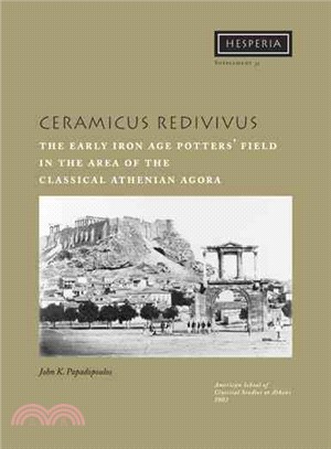 Ceramicus Redivivus ─ The Early Iron Age Potters Field in the Area of the Classical Athenian Agora