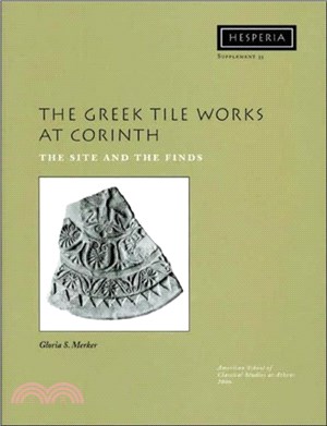 The Greek Tile Works at Corinth：The Site and the Finds