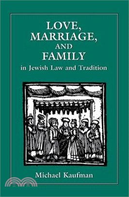 Love, Marriage, and Family in Jewish Law and Tradition