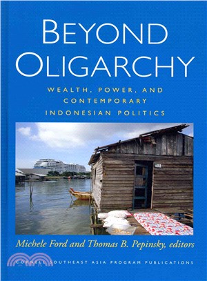 Beyond Oligarchy ― Wealth, Power, and Contemporary Indonesian Politics