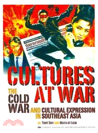 Cultures at War: The Cold War and Cultural Expression in Southeast Asia