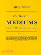 Book on Mediums; Or, Guide for Mediums and Invocators
