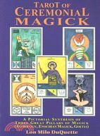 Tarot of Ceremonial Magick ─ A Pictorial Synthesis of Three Great Pillars of Magick : Enochian, Goetia, Astrology